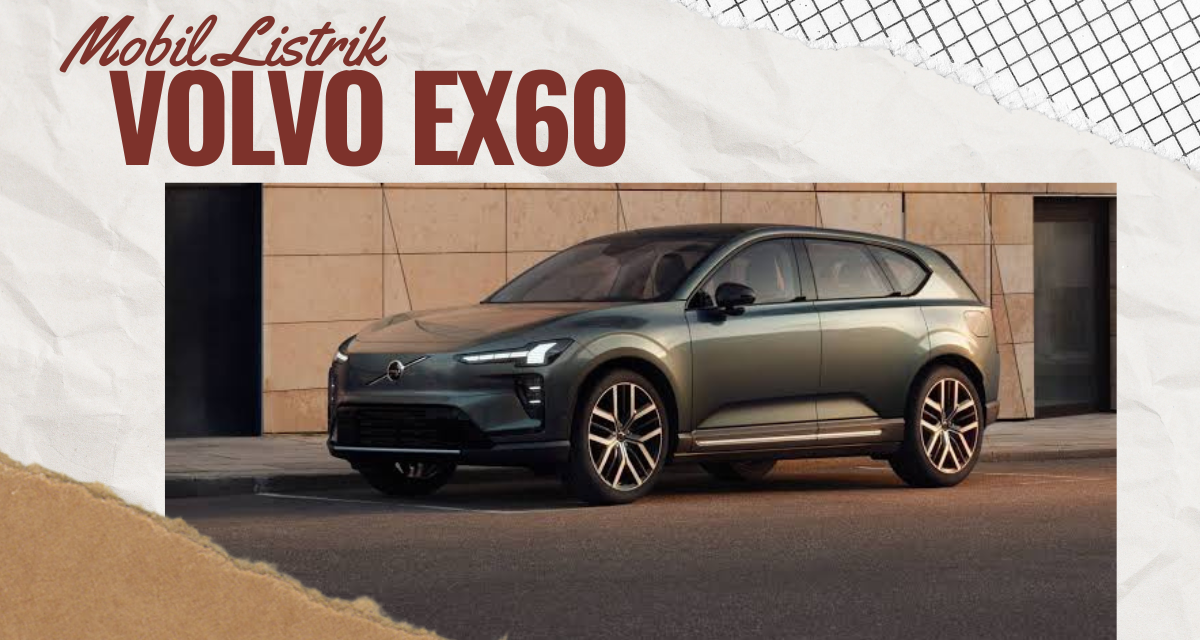 Baterai Mati Bukan Halangan, Pintu Volvo EX60 Tetap Bisa Di Buka