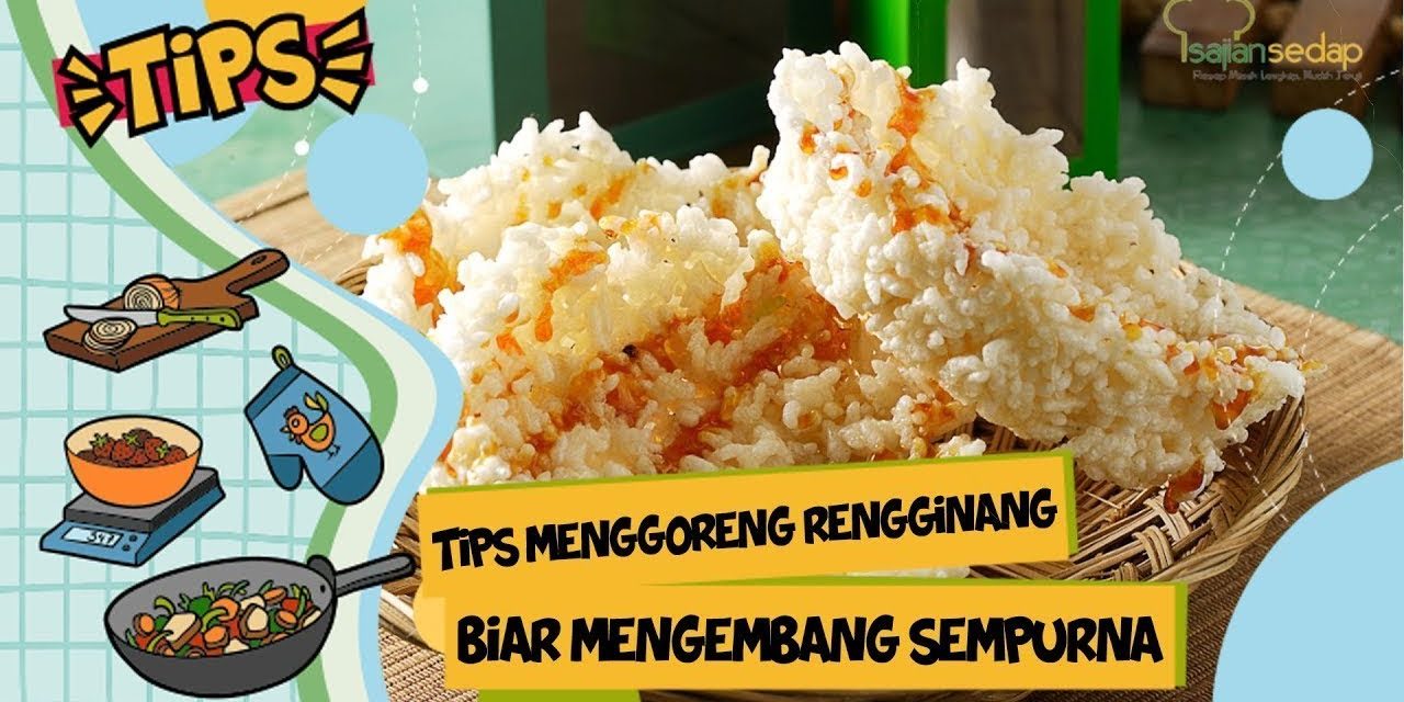 Tips Menggoreng Rengginang Agar Tidak Keras Dan Tetap Renyah