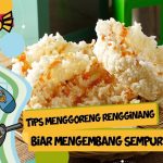 Tips Menggoreng Rengginang Agar Tidak Keras Dan Tetap Renyah