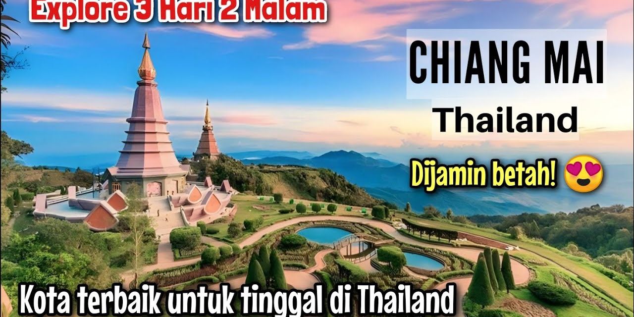 Kota Chiang Mai: Harmoni Kehidupan Modern Di Utara Thailand