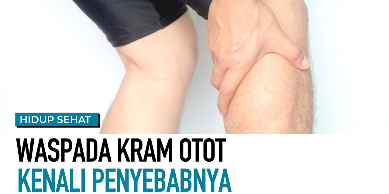 Kondisi Kram Otot Mendadak, Begini Cara Mengatasinya!
